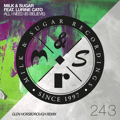 Milk & Sugar - All I Need (Is Believe) [Glen Horsborough Remix] [MSR243RR]